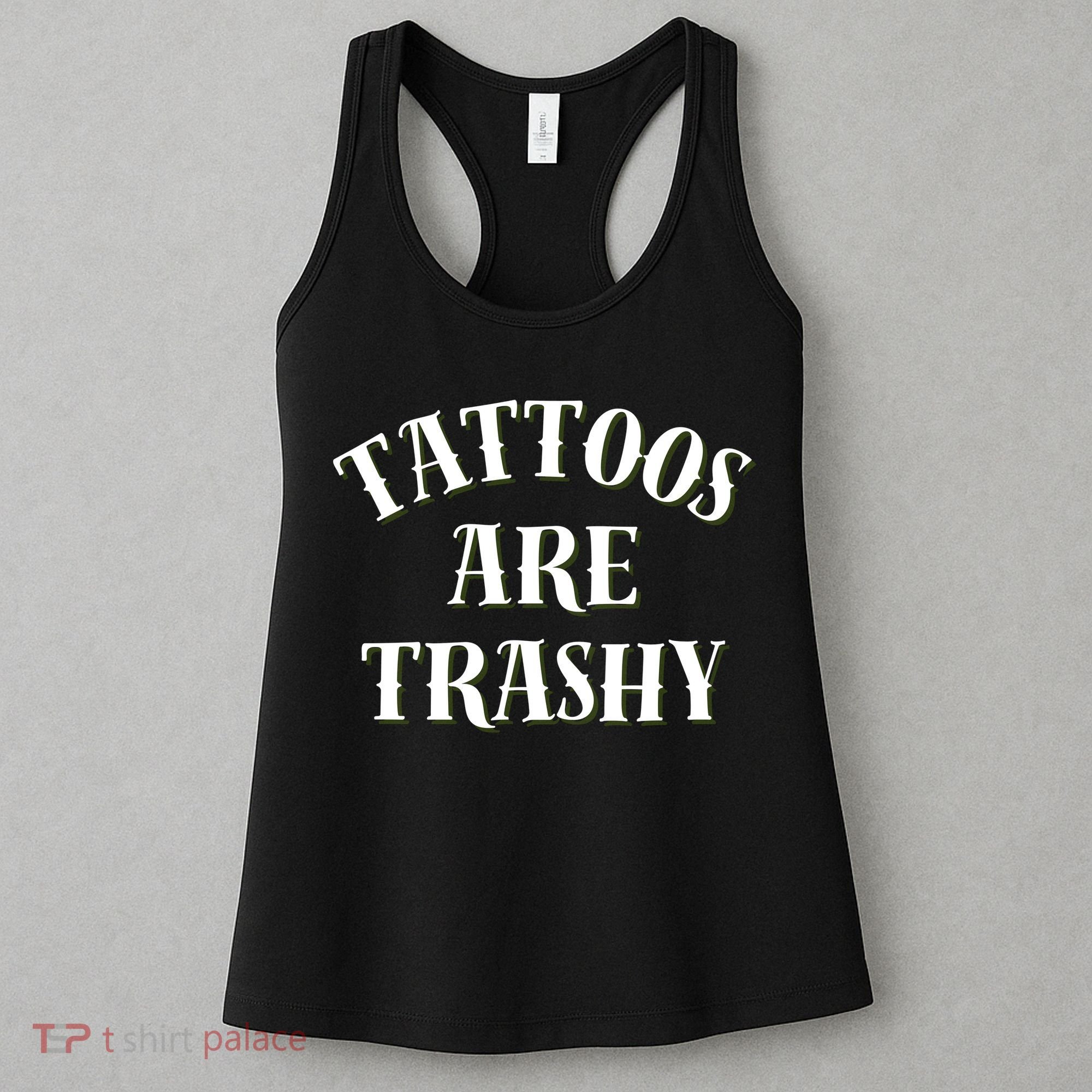 Tattoos Are Trashy Funny Sarcastic Joke Women's Tank Top