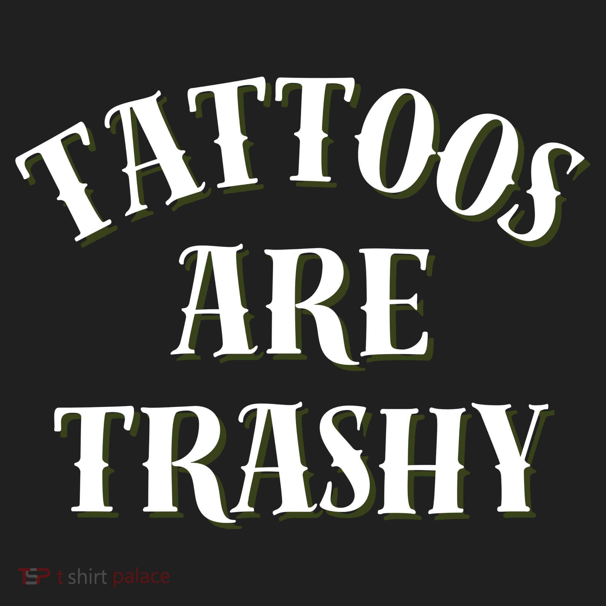 Tattoos Are Trashy Funny Sarcastic Joke Hat