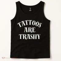 Tattoos Are Trashy Funny Sarcastic Joke Tank Top thumb 2