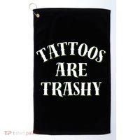 Tattoos Are Trashy Funny Sarcastic Joke Golf Towel thumb 0