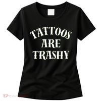 Tattoos Are Trashy Funny Sarcastic Joke Women's T-Shirt thumb 0