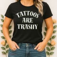 Tattoos Are Trashy Funny Sarcastic Joke Women's T-Shirt thumb 2