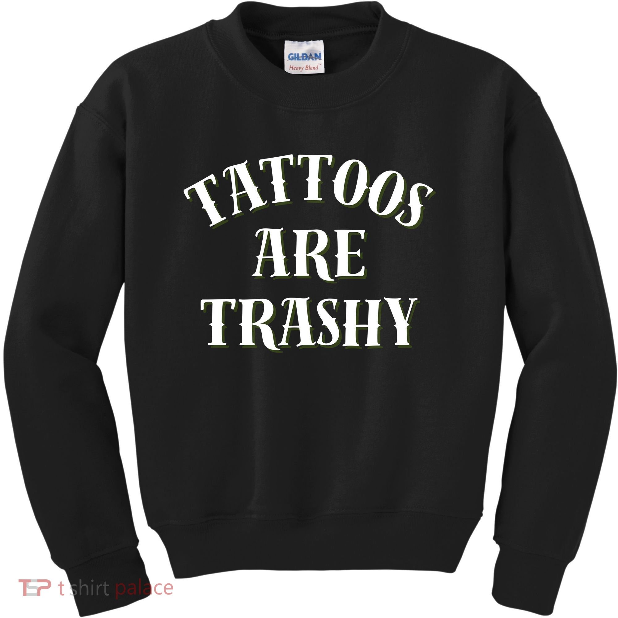 Tattoos Are Trashy Funny Sarcastic Joke Kids Sweatshirt