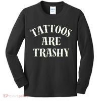 Tattoos Are Trashy Funny Sarcastic Joke Kids Long Sleeve Shirt thumb 0