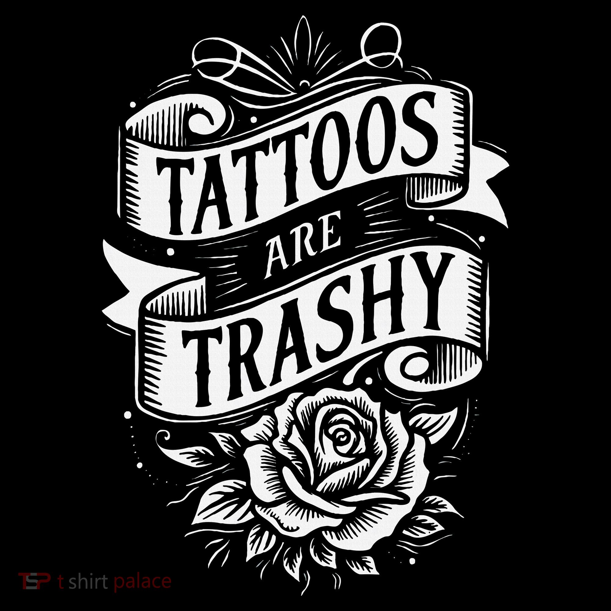 Tattoos Are Trashy Long Sleeve Shirt