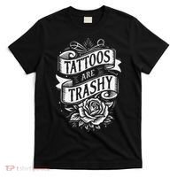 Tattoos Are Trashy T-Shirt thumb 0