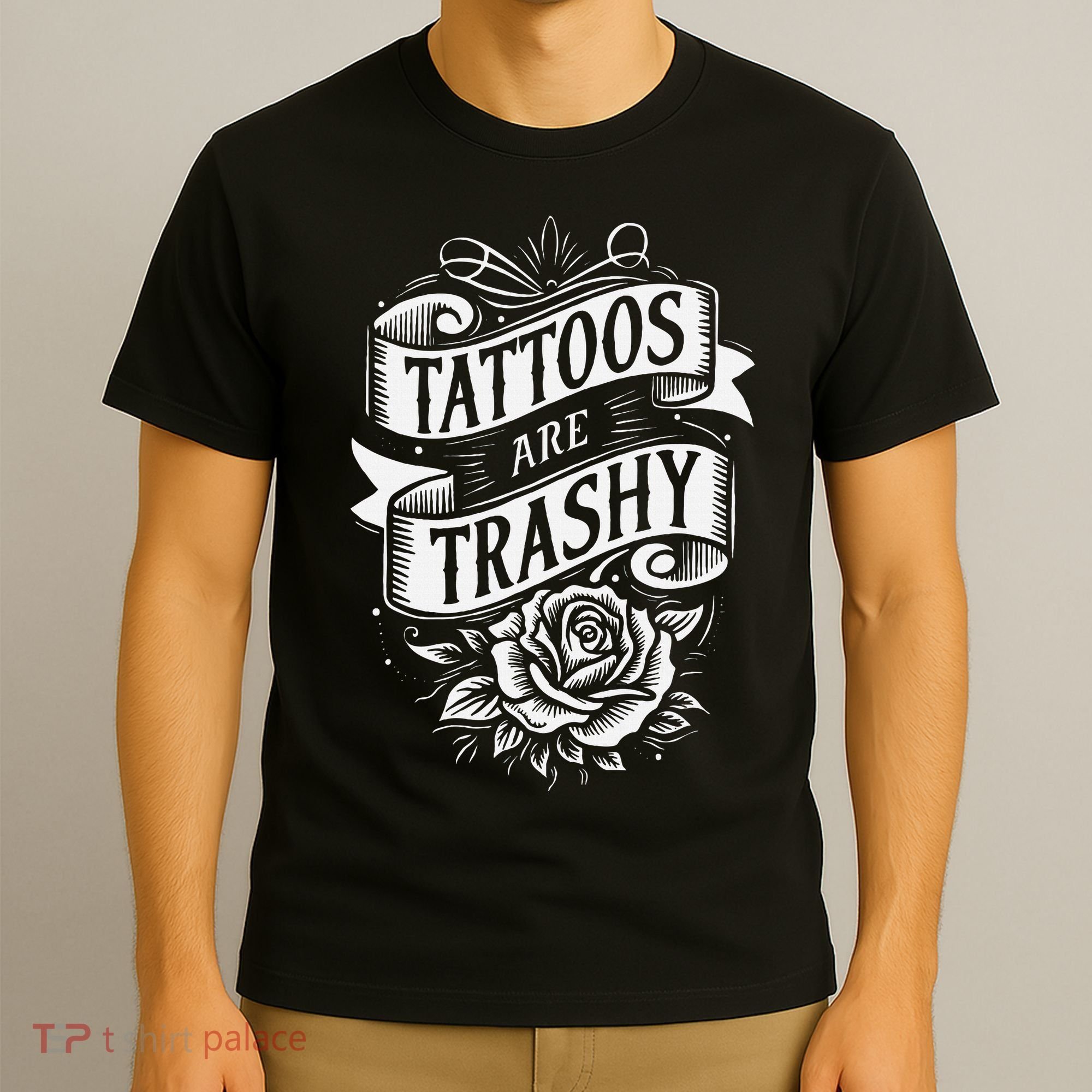 Tattoos Are Trashy T-Shirt