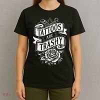 Tattoos Are Trashy T-Shirt thumb 4