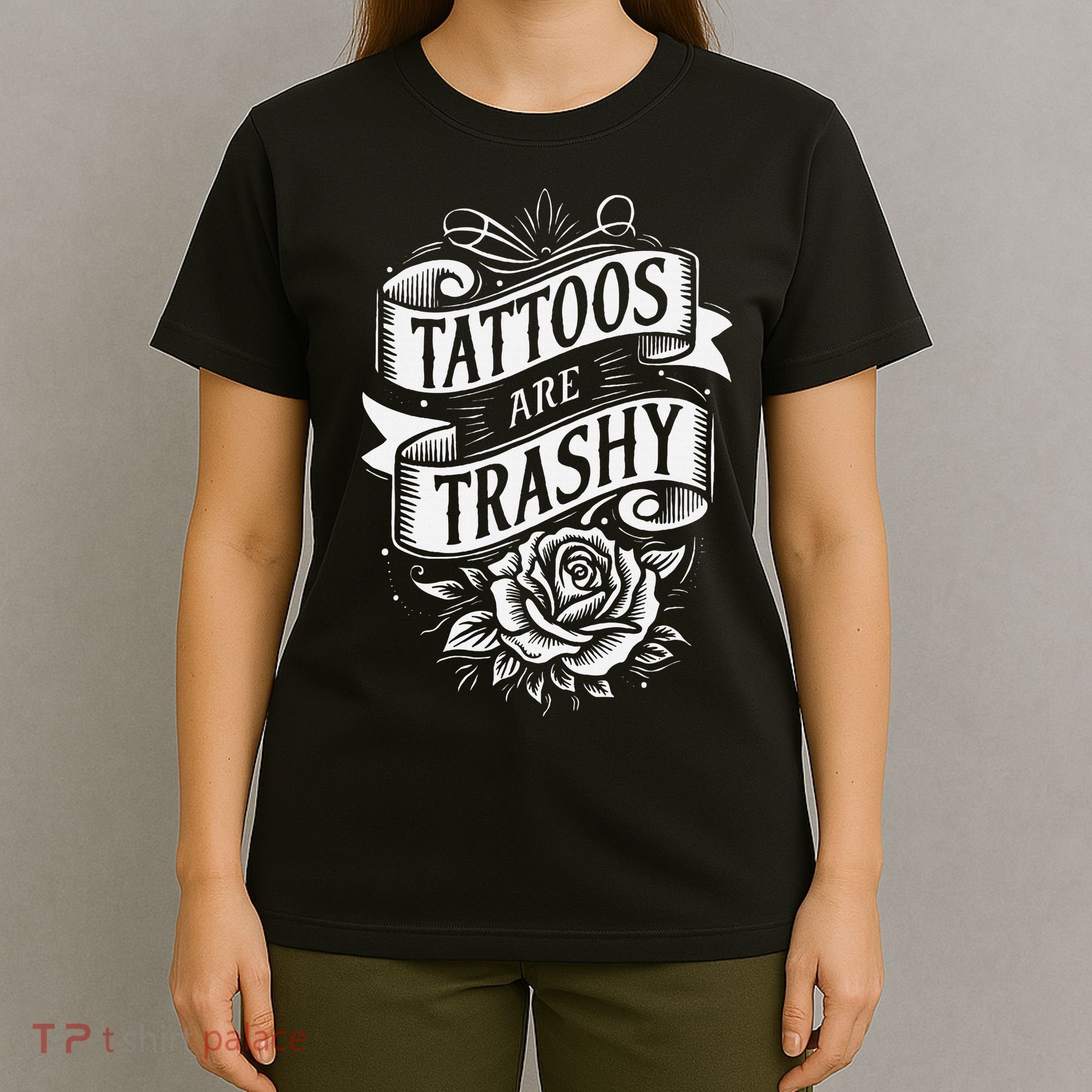 Tattoos Are Trashy T-Shirt