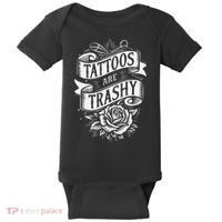 Tattoos Are Trashy Baby Bodysuit thumb 0