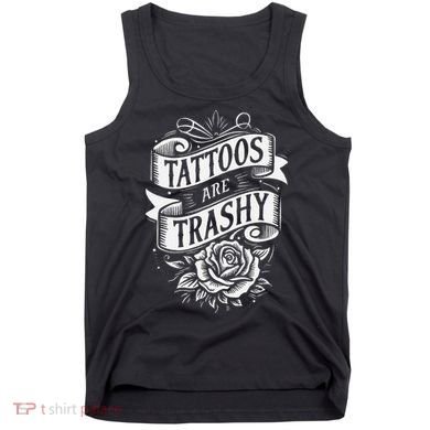 Tattoos Are Trashy Tank Top