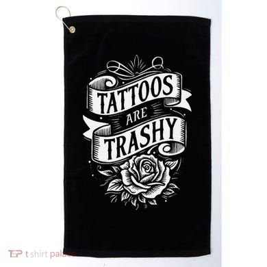 Tattoos Are Trashy Golf Towel
