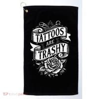 Tattoos Are Trashy Golf Towel thumb 0