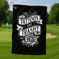 Tattoos Are Trashy Golf Towel thumb 1