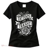 Tattoos Are Trashy Women's T-Shirt thumb 0