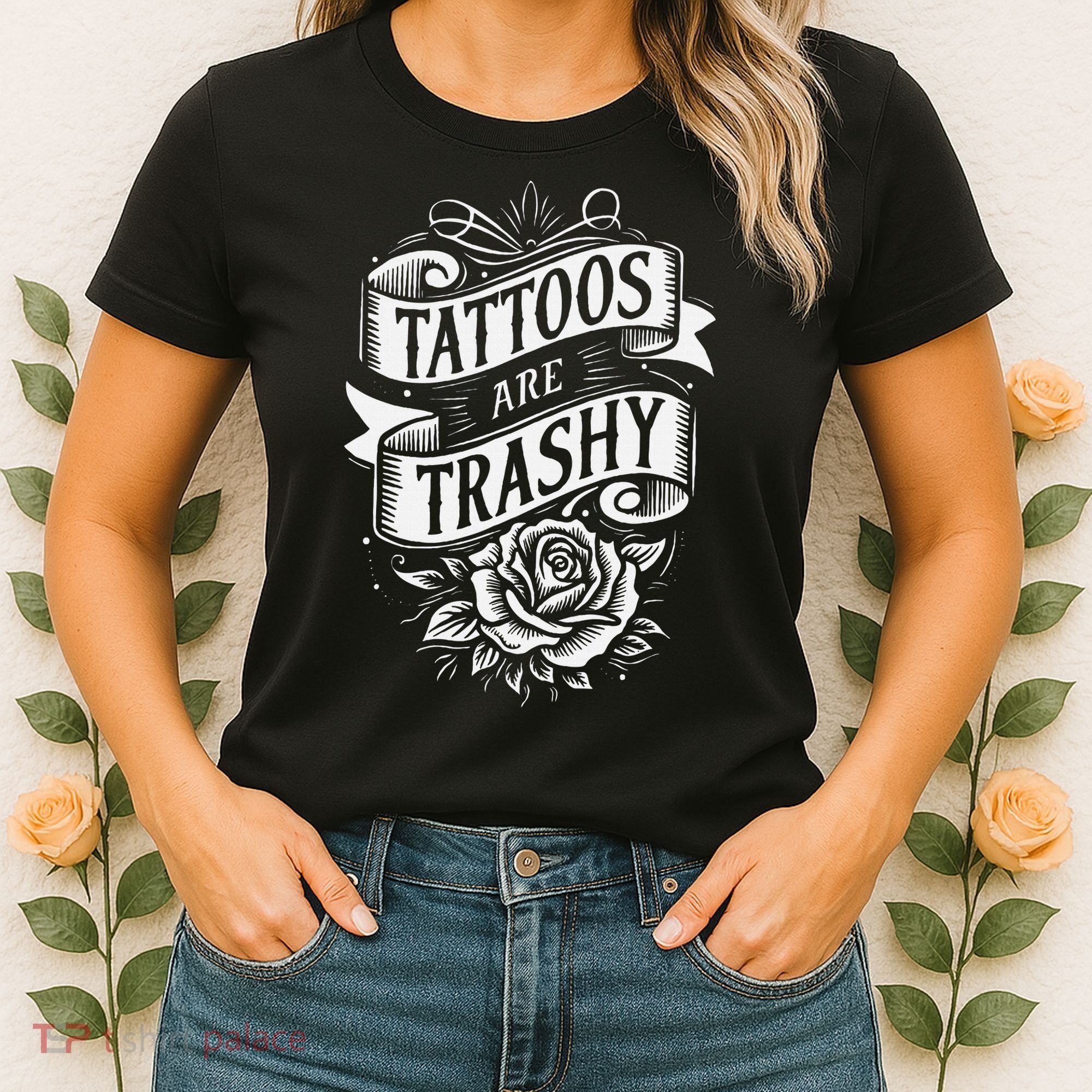 Tattoos Are Trashy Women's T-Shirt