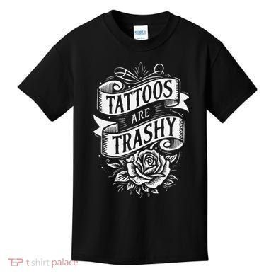 Tattoos Are Trashy Kids T-Shirt