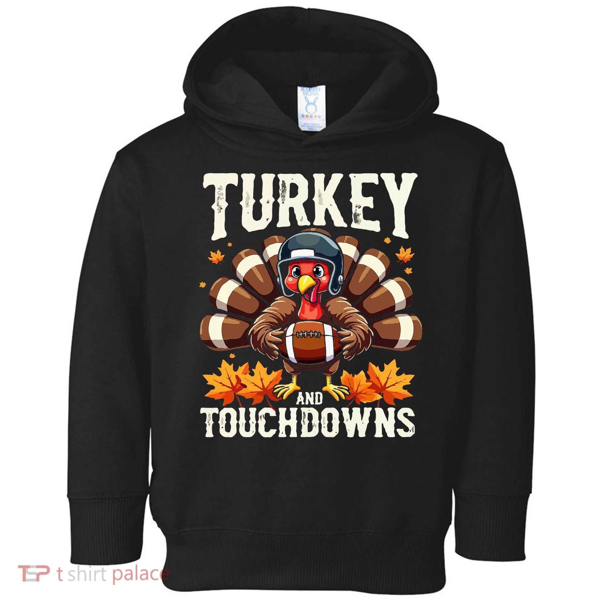 Turkey And Touchdowns Football Thanksgiving Toddler Hoodie
