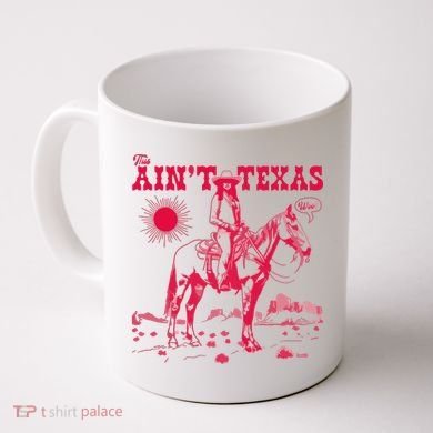 This AinT Texas  Cowgirl Coffee Mug