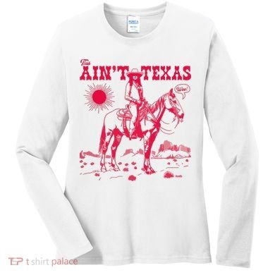 This AinT Texas  Cowgirl Women's Long Sleeve Shirt