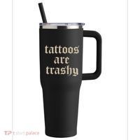 Tattoos Are Trashy 40oz Vacuum Insulated Stainless Steel Travel Tumbler thumb 0