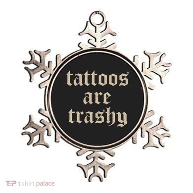 Tattoos Are Trashy Ornament