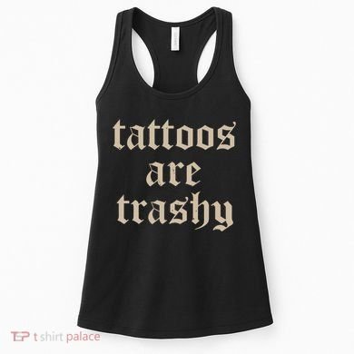 Tattoos Are Trashy Women's Tank Top