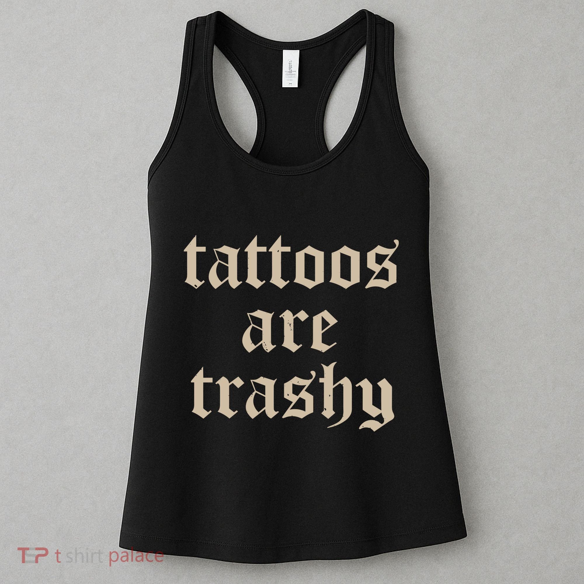 Tattoos Are Trashy Women's Tank Top