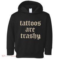 Tattoos Are Trashy Toddler Hoodie thumb 0