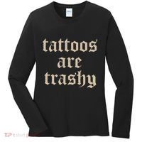 Tattoos Are Trashy Women's Long Sleeve Shirt thumb 0