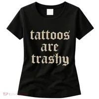 Tattoos Are Trashy Women's T-Shirt thumb 0