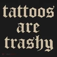 Tattoos Are Trashy Women's T-Shirt thumb 6