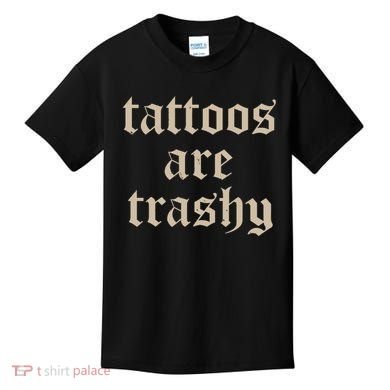 Tattoos Are Trashy Kids T-Shirt