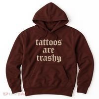 Tattoos Are Trashy Hoodie thumb 0