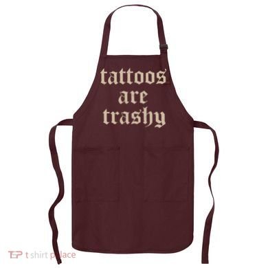 Tattoos Are Trashy Apron