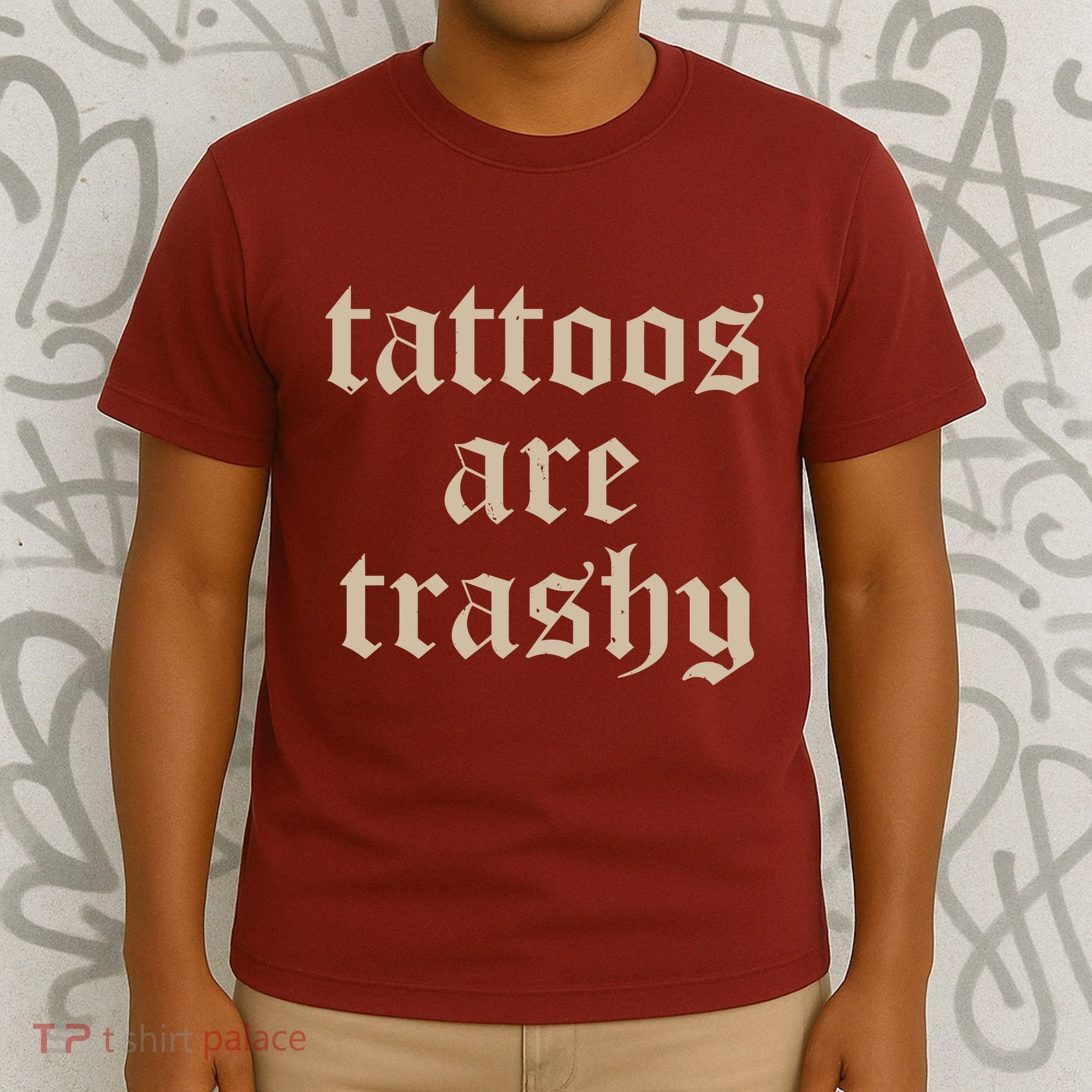 Tattoos Are Trashy T-Shirt