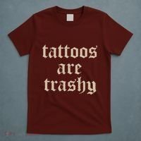Tattoos Are Trashy T-Shirt thumb 5