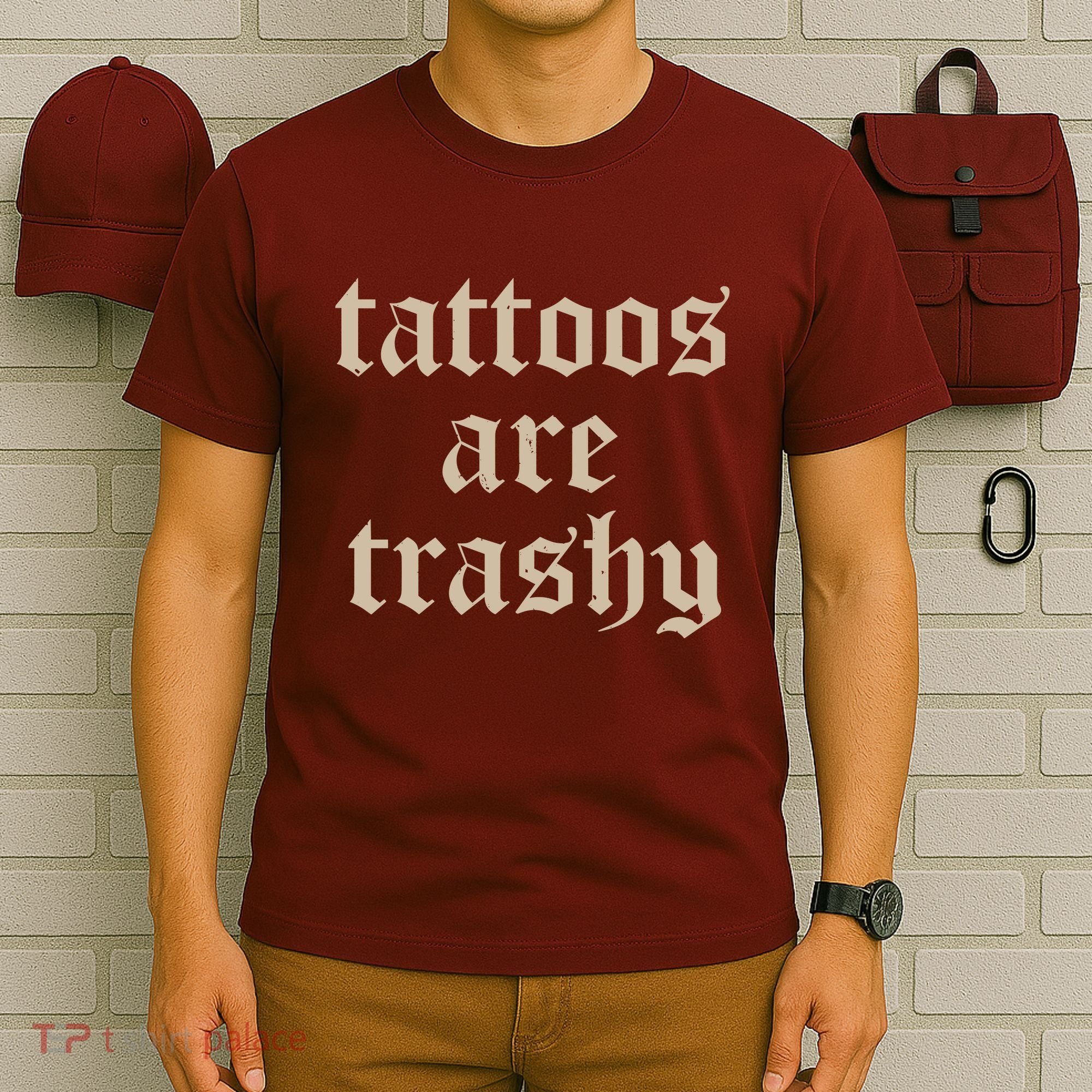 Tattoos Are Trashy T-Shirt