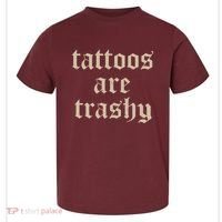Tattoos Are Trashy Toddler T-Shirt thumb 0