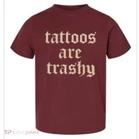 Tattoos Are Trashy Toddler T-Shirt thumb 0