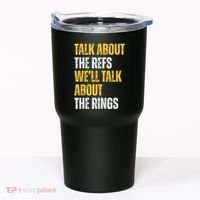 Talk About The Refs WeLl Talk About The Rings Tumbler thumb 0