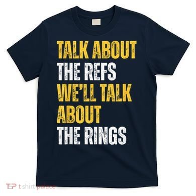 Talk About The Refs WeLl Talk About The Rings T-Shirt