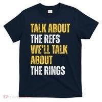 Talk About The Refs WeLl Talk About The Rings T-Shirt thumb 0