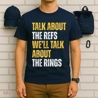 Talk About The Refs WeLl Talk About The Rings T-Shirt thumb 6