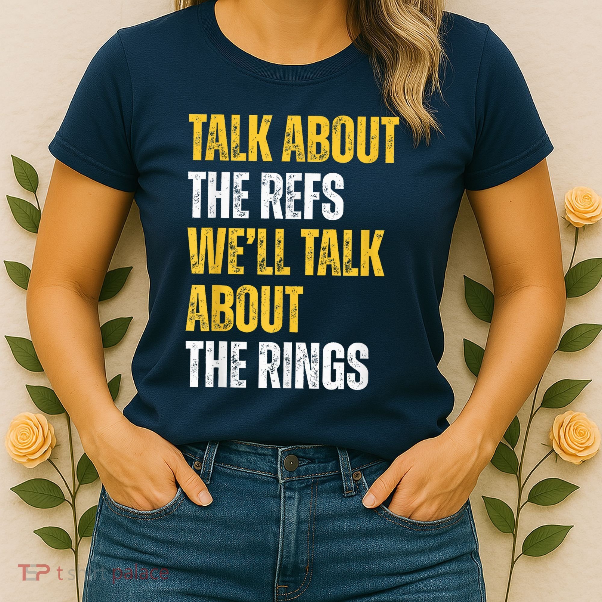 Talk About The Refs WeLl Talk About The Rings Women's T-Shirt