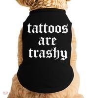 Tattoos Are Trashy Doggie Tank thumb 0