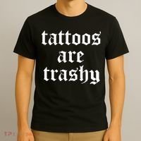 Tattoos Are Trashy T-Shirt thumb 3