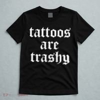 Tattoos Are Trashy T-Shirt thumb 5