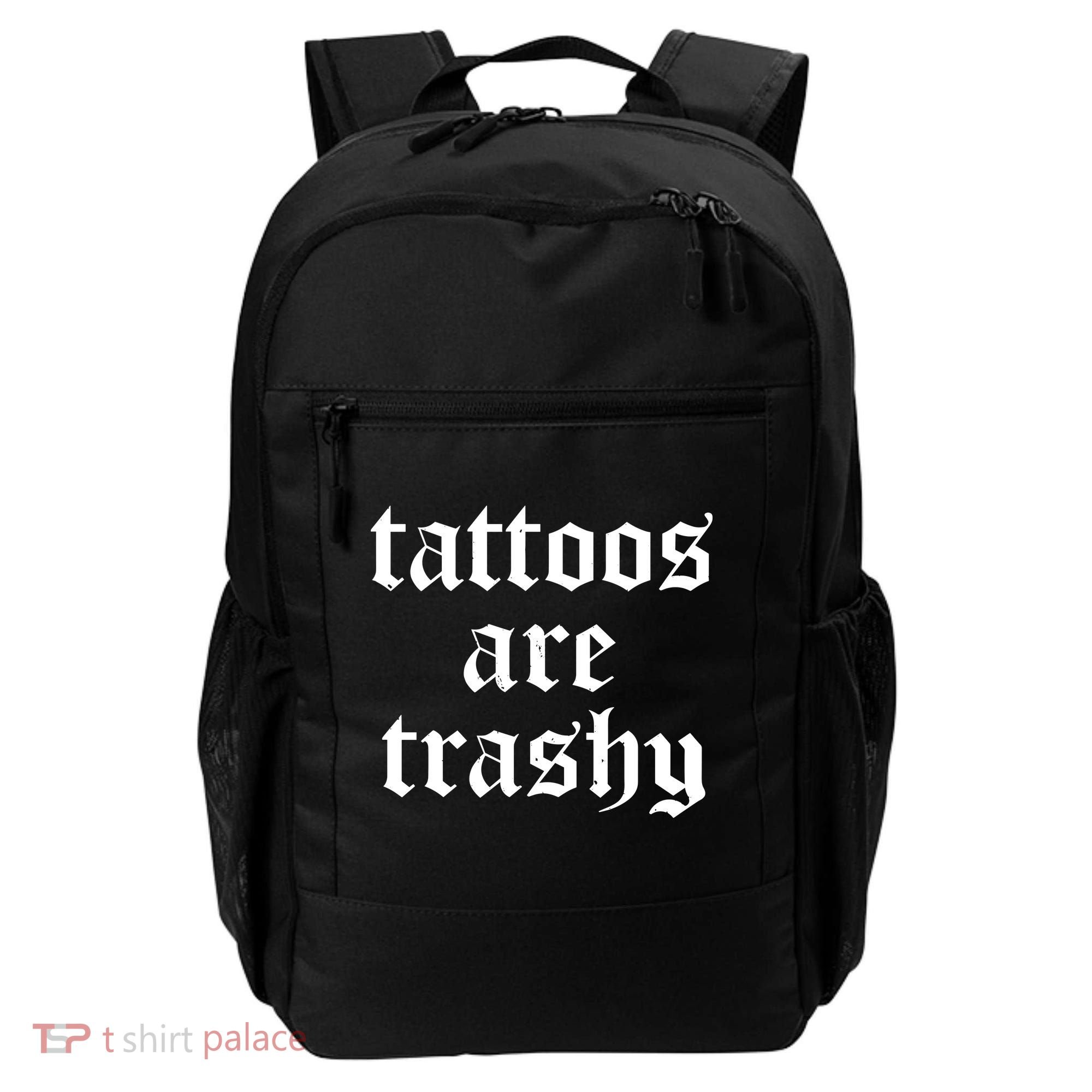 Tattoos Are Trashy Backpack