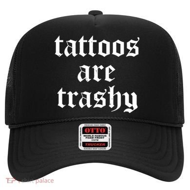 Tattoos Are Trashy Hat